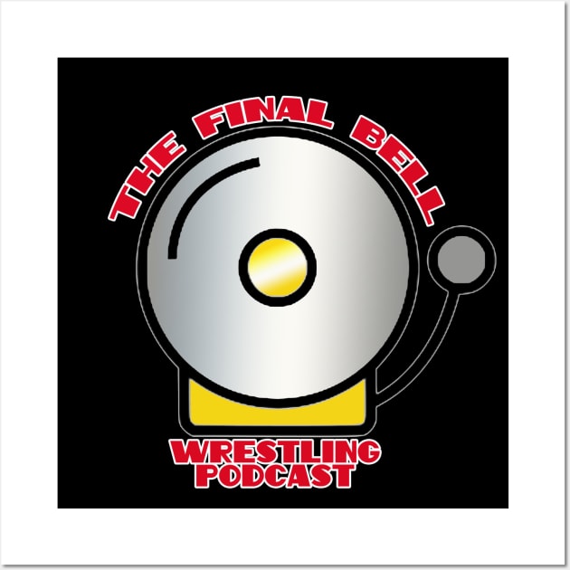 The Final Bell Wrestling Podcast Wall Art by Capone's Speakeasy